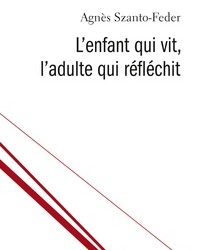 L’enfant qui vit, l’adulte qui réfléchit