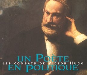Un poète en politique, les combats de Victor Hugo