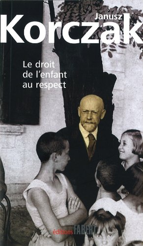 Les règles de la vie, pédagogie pour les jeunes et les adultes, J.Korczak